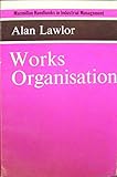 Works organisation