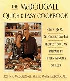 The Mcdougall Quick and Easy Cookbook: 0Over 300 Delicious Low-Fat Recipes You Can Prepare in Fifteen Minutes or Less Mary McDougall, John A. McDougall
