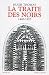 La traite des noirs : 1440-1870