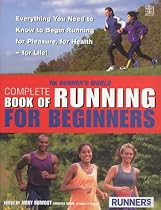 The "Runner's World" Complete Book of Running for Beginners