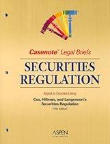 Securities Regulation: Keyed to Courses Using Cox, Hillman, and Langevoort's Securities Regulation: Cases and Materials Fifth Edition (Casenote Legal Briefs)
