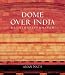 Dome Over India by Aman Nath ISBN 8175083522