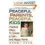 Peaceful Parents, Peaceful Kids: Practical Ways to Create a Calm and Happy Home