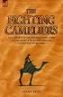 The Fighting Cameliers - The exploits of the Imperial Camel Corps in the Desert and Palestine Campaign of the Great War