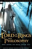 The Lord of the Rings and Philosophy: One Book to Rule Them All (Popular Culture and Philosophy)