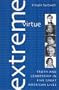 Extreme Virtue: Truth and Leadership in Five Great American Lives