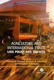 Agriculture and International Trade: Law, Policy and the WTO (Cabi Publishing)