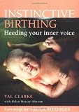Instinctive Birthing: Heeding Your Inner Voice