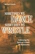 Sometimes We Dance, Sometimes We Wrestle: Embracing the Spiritual Growth of Adolescents