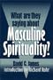 What Are They Saying about Masculine Spirituality?