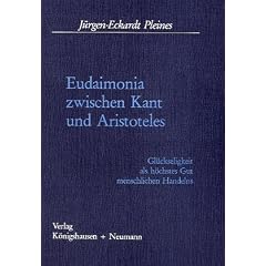 Eudaimonia zwischen Kant und Aristoteles. Gl�ckseligkeit als h�chstes Gut menschlichen Handelns