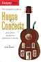The Complete Guide to House Concerts (InstantPro) The Complete Guide to House Concerts (InstantPro)