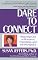 Dare to Connect: Reaching Out in Romance, Friendship, and the Workplace