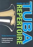 Guide to the Tuba Repertoire: The New Tuba Source Book (Indiana Repertoire Guides)