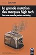 La grande mutation des marques High Tech : Pour une nouvelle posture Marketing