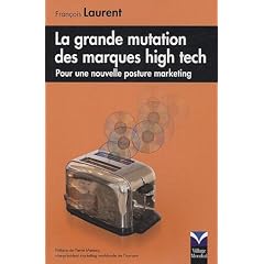 La grande mutation des marques High Tech : Pour une nouvelle posture Marketing