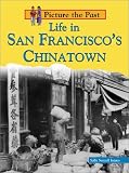 Life in San Francisco's Chinatown (Picture the Past)