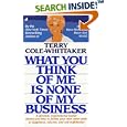 What You Think of Me is None of My Business by T. Cole-Whittaker
