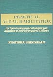 Practical Aural Habilitation: For Speech-Language Pathologists and Educators of Hearing-Impaired Children