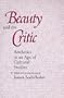 Beauty and the Critic: Aesthetics in an Age of Cultural Studies