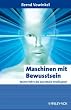 Maschinen mit Bewusstsein - Wohin f�hrt die k�nstliche Intelligenz?