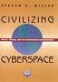Civilizing Cyberspace: Policy, Power, and the Information Superhighway