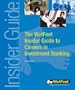 The WetFeet Insider Guide to Careers in Investment Banking