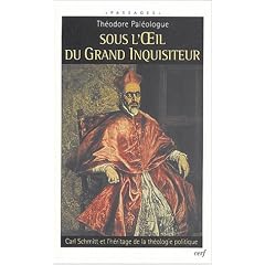 Sous l'oeil du grand inquisiteur : Carl Schmitt et l'h�ritage de la th�ologie politique
