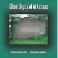 Ghost Signs of Arkansas by Cynthia Lea Haas and Jeff Holder