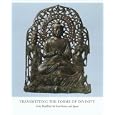 Transmitting the Forms of Divinity: Early Buddhist Art from Korea and Japan