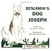 Benjamin's Dog Joseph: A Three-Legged Hero
