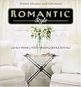 Romantic Style: Lovely homes, pretty rooms, gentle settings (Better Homes & Gardens)