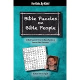 Bible Puzzles on Bible People: 60 Word Search and Fill in the Blank Puzzles (For Kids, By Kids!) ~ Ryan Hudson