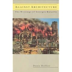 Against Architecture: Writings of Georges Bataille (October Books): Writings of Georges Bataille (October Books)