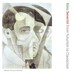 Gino Severini: From Futurism to Classicism