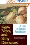 Eggs, Nests, and Baby Dinosaurs: A Look at Dinosaur Reproduction (Life of the Past)