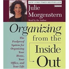 Organizing from the Inside Out: The Foolproof System for Organizing Your Home, Your Office, and Your Life