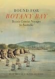 Bound for Botany Bay: British Convict Voyages to Australia