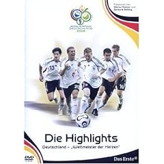 FIFA WM 2006 - Die Highlights - Deutschland, Weltmeister der Herzen