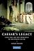 Caesar's Legacy: Civil War and the Emergence of the Roman Empire