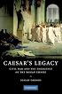 Caesar's Legacy: Civil War and the Emergence of the Roman Empire
