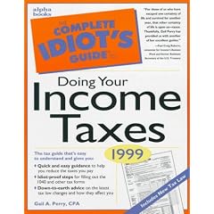 The Complete Idiot's Guide to Doing Your Income Taxes 1999