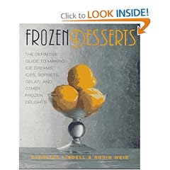 Frozen Desserts: The definitive guide to making ice creams, ices, sorbets, gelati, and other frozen delights