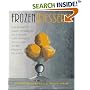 Frozen Desserts: The definitive guide to making ice creams, ices, sorbets, gelati, and other frozen delights
