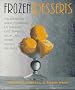 Frozen Desserts: The definitive guide to making ice creams, ices, sorbets, gelati, and other frozen delights