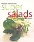 Super Salads: Healing Salads for Mind, Body, and Soul (Superfoods)