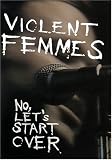 Violent Femmes - No! Lets Start Over [2006]