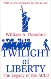 The Twilight of Liberty: The Legacy of the ACLU