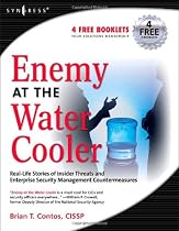 Enemy at the Water Cooler: True Stories of Insider Threats and Enterprise Security Management Countermeasures