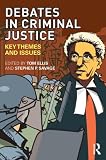 Debates in Criminal Justice: Key Themes and Issues: Learning from Key Debates